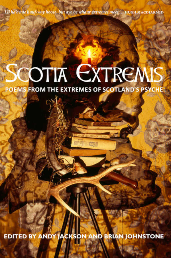 Scota Extremis - Poems from the extremes of Scotland's psyche
